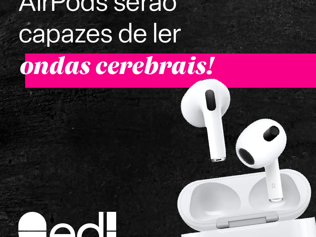 AirPods - Arte com a foto de AirPod e o texto AirPods serão capazes de ler ondas cerebrais.