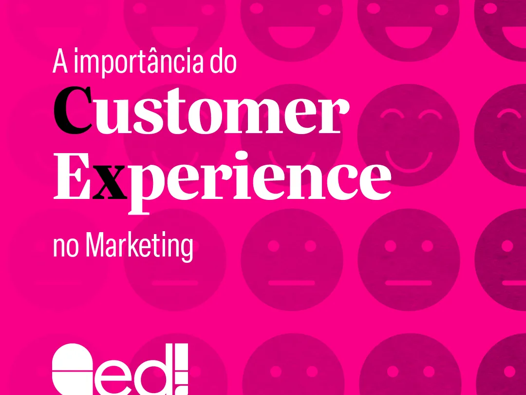 Customer Experience - Arte com fundo rosa e emogis com várias expressões felizes, sérias e tristes e o título A importância do Customer Experience no Marketing.