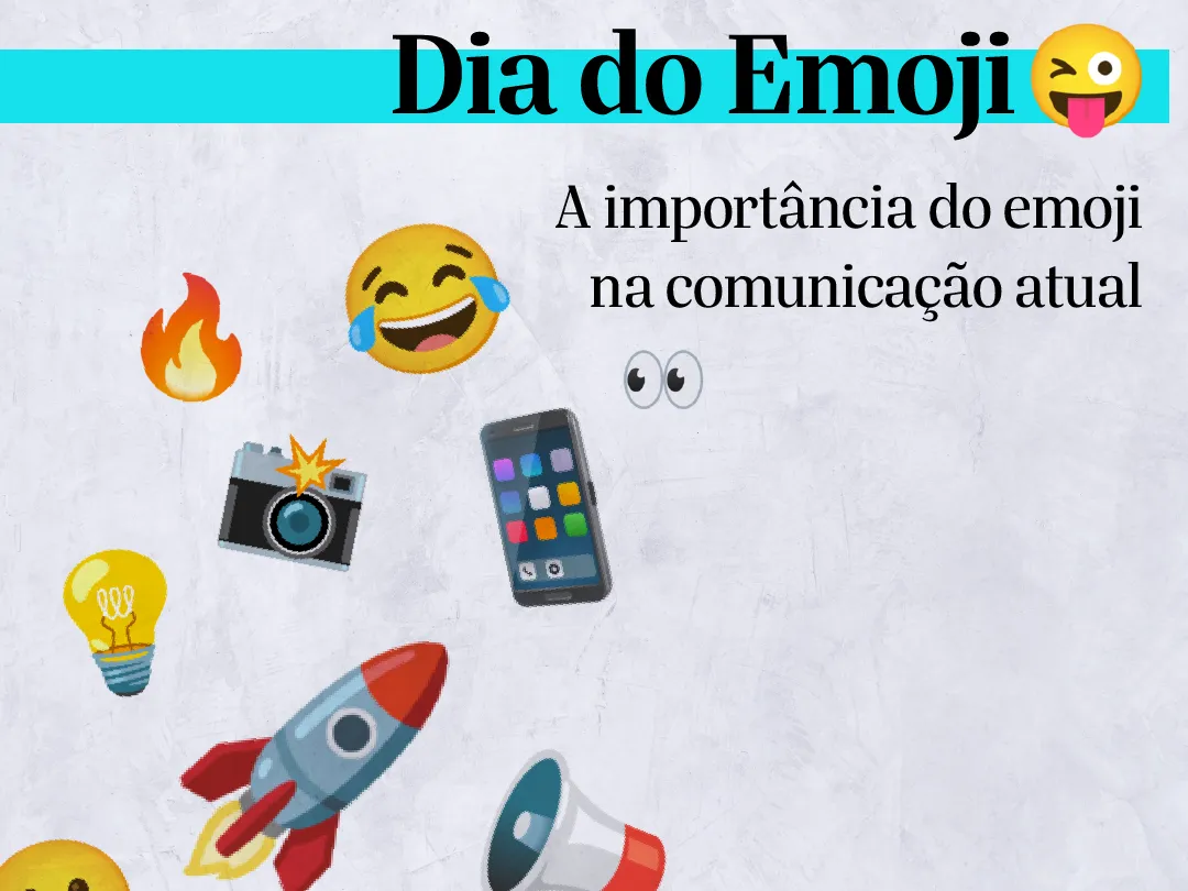 Arte com o texto Dia do emoji - a importância do emoji na comunicação atual e com os desenhos de alguns emojis