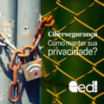 Cibersegurança - Foto de portão trancadocom uma corrente e um cadeado com o símbolo de conexão Wifi e o título "Cibersegurança: como manter sua privacidade?".